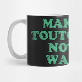 Make Toutons Not War || Newfoundland Clothing Mug